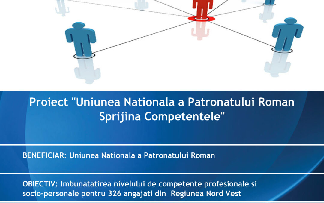 Uniunea Naționalǎ a Patronatului Român a lansat în data de 08.11.2019 proiectul UNPR sprijina competentele